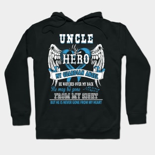 Uncle my hero my guardian angle he watches over my back he may be gone from my sight but he is never gone from my heart Hoodie